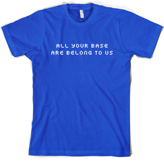 All your base are belong to us T shirt