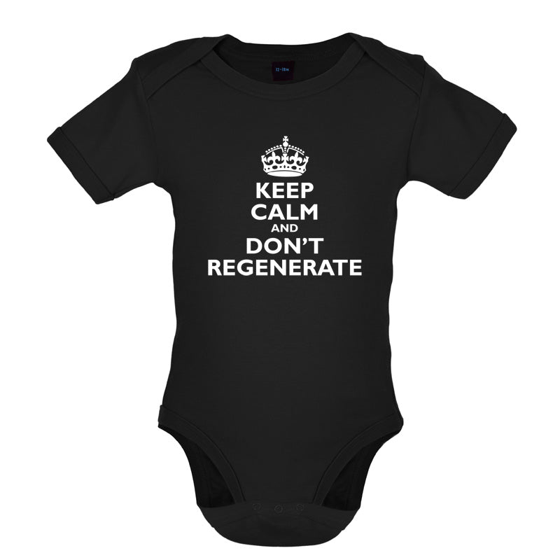 Keep Calm And Don't Regenerate Baby T Shirt