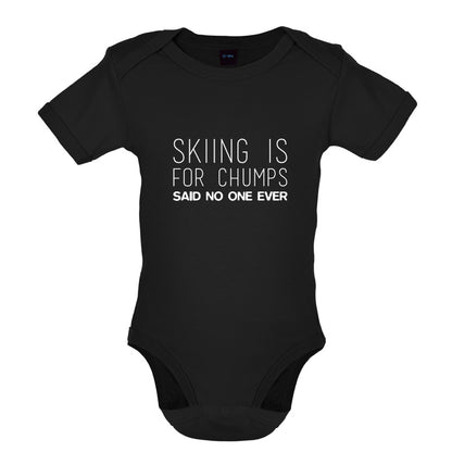 Skiing Is For Chumps Said No One Ever Baby T Shirt