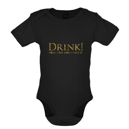 Drink your King Commands It Baby T Shirt