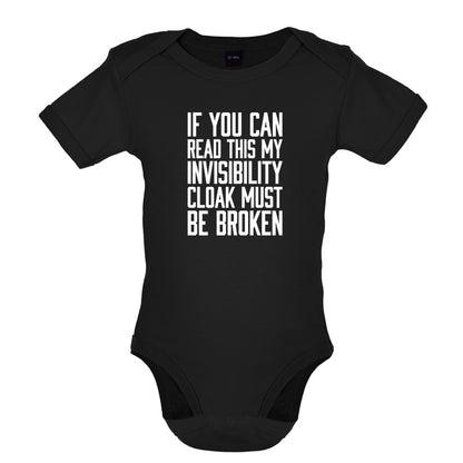 If You Can Read This My Invisibility Cloak Must Be Broken Baby T Shirt