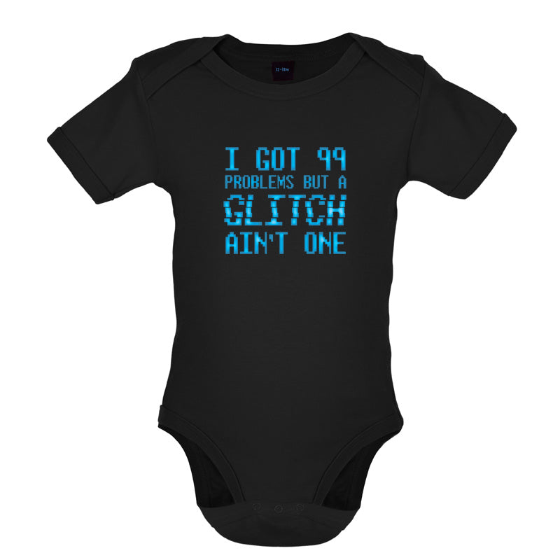 99 Problems But A Glitch Ain't One Baby T Shirt