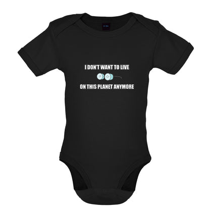 I Don't Want To Live On This Planet Baby T Shirt