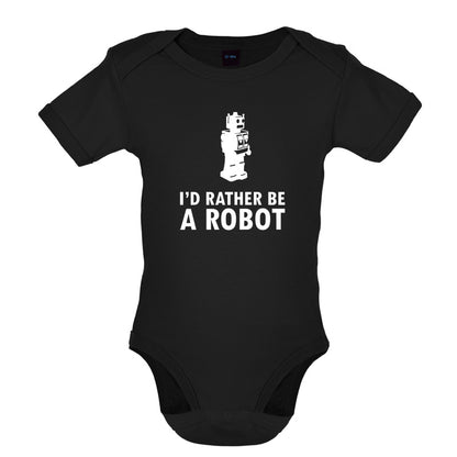 I'd Rather Be A Robot Baby T Shirt