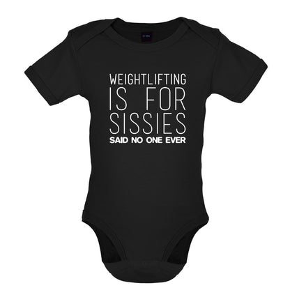 Weightlifting Is For Sissies Said No One Ever Baby T Shirt