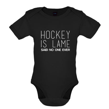 Hockey is Lame Said No One Ever Baby T Shirt