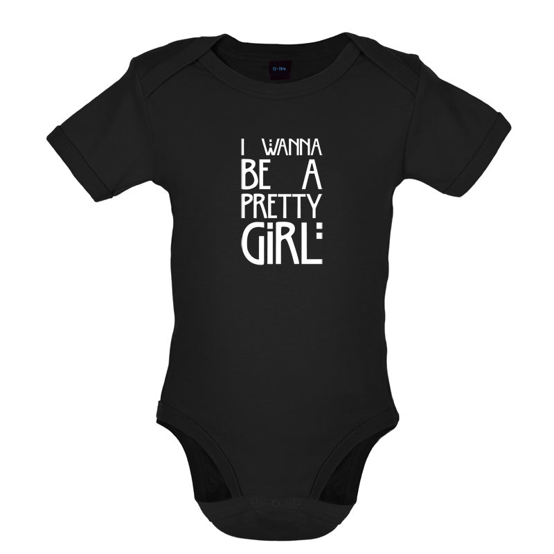 I Wanna Be A Pretty Girl Baby T Shirt