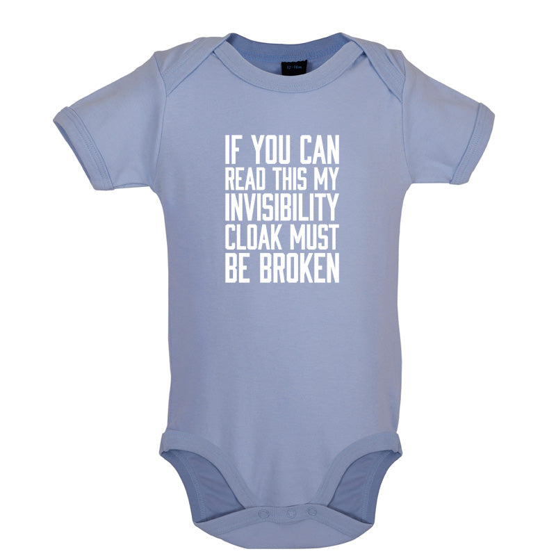 If You Can Read This My Invisibility Cloak Must Be Broken Baby T Shirt