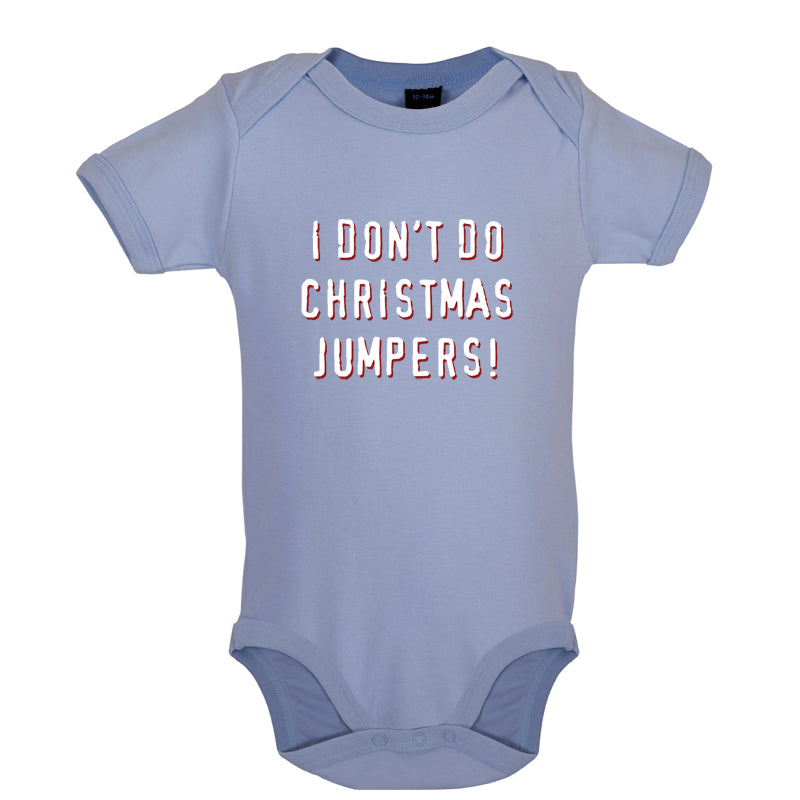 I Don't Do Christmas Jumpers Baby T Shirt