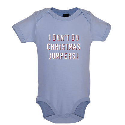 I Don't Do Christmas Jumpers Baby T Shirt