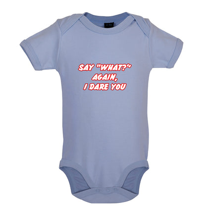 Say What Again I Dare You Baby T Shirt