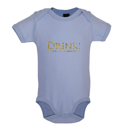 Drink your King Commands It Baby T Shirt