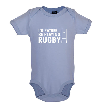 I'd Rather be playing Rugby Baby T Shirt