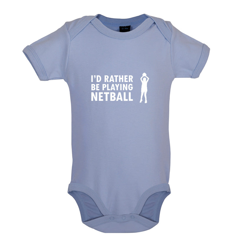 I'd Rather Be Playing Netball Baby T Shirt