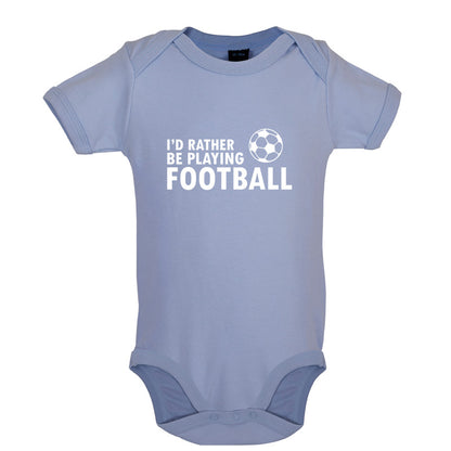 I'd Rather be playing Football Baby T Shirt