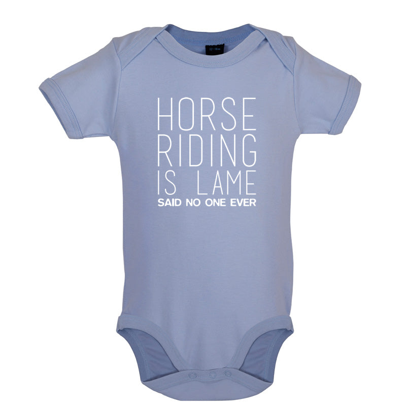 Horse Riding is lame Said No One Ever Baby T Shirt