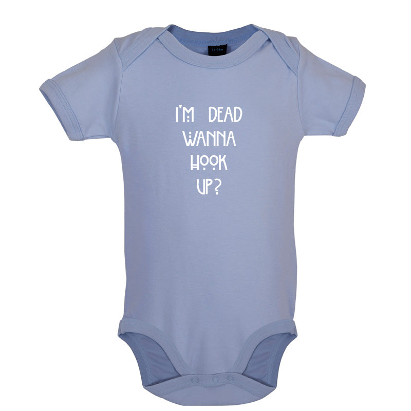 I'm Dead Wanna Hook Up Baby T Shirt