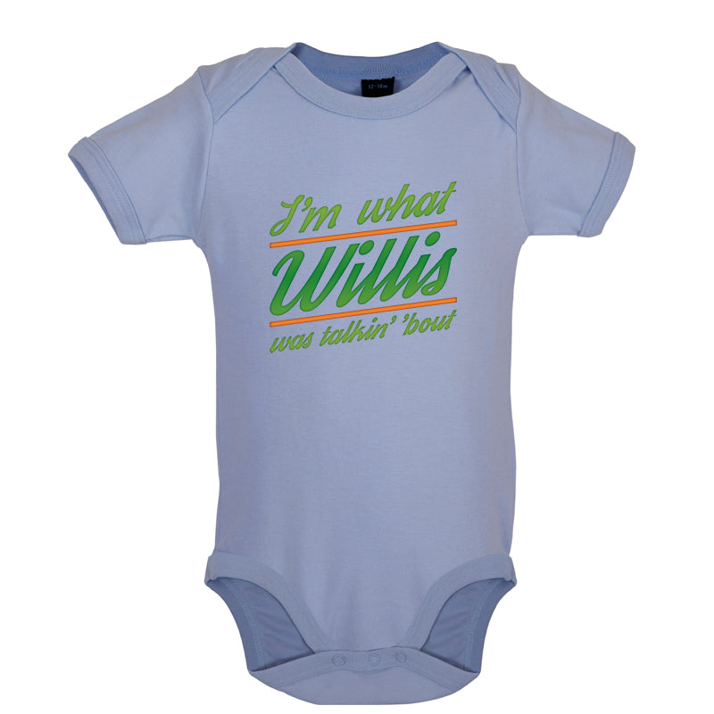 I'm What Willis Was Talking About Baby T Shirt