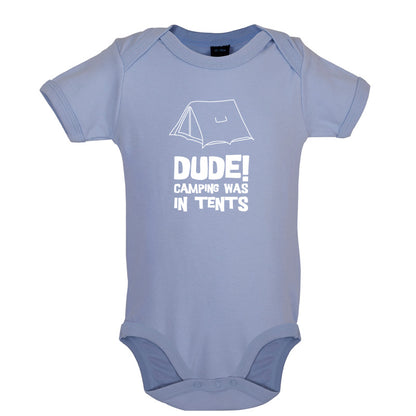 Dude! Camping Was In Tents Baby T Shirt