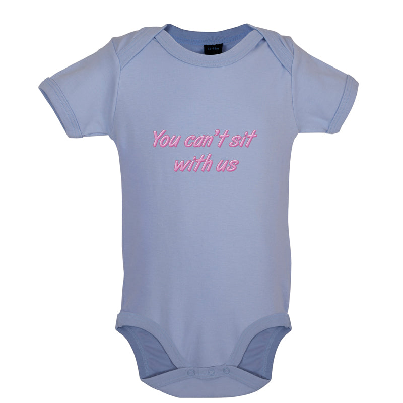 You Can't Sit With Us Baby T Shirt