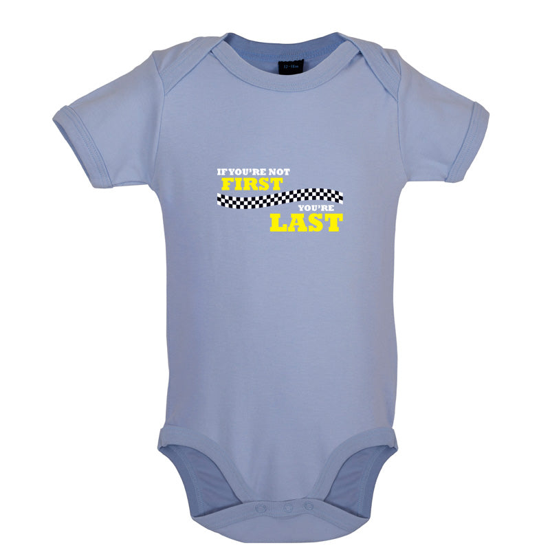 If you're Not First, You're Last Baby T Shirt