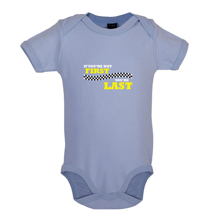 If you're Not First, You're Last Baby T Shirt