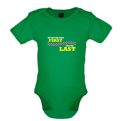 If you're Not First, You're Last Baby T Shirt