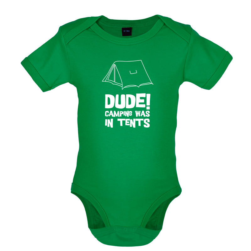 Dude! Camping Was In Tents Baby T Shirt