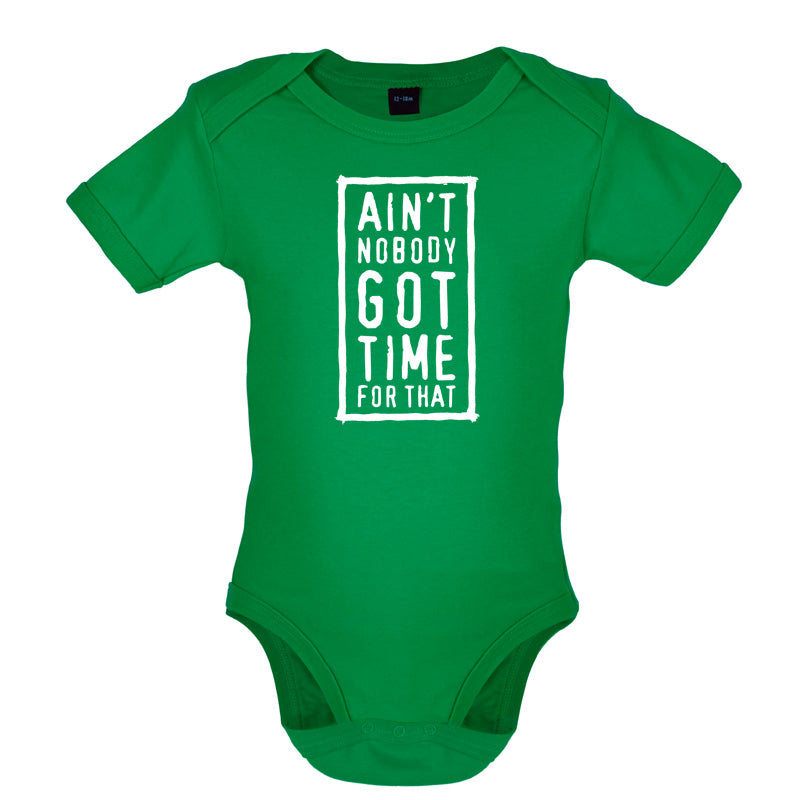 Ain't Nobody Got Time For That Baby T Shirt