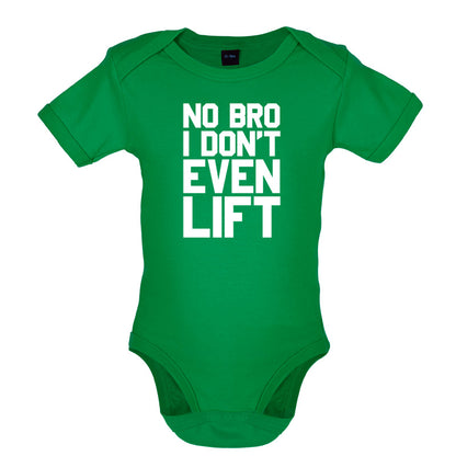 No Bro I Dont Even Lift Baby T Shirt