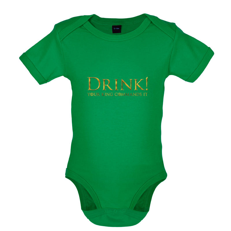 Drink your King Commands It Baby T Shirt