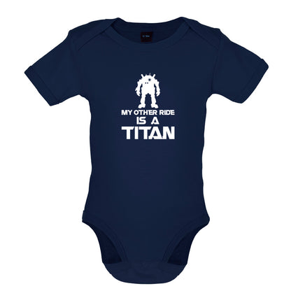 My Other Ride Is A Titan Baby T Shirt