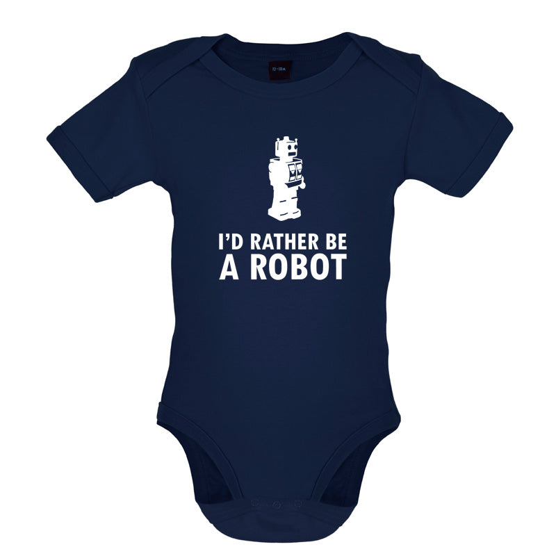 I'd Rather Be A Robot Baby T Shirt