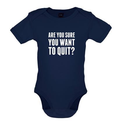 Are You Sure You Want To Quit? Baby T Shirt