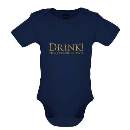 Drink your King Commands It Baby T Shirt