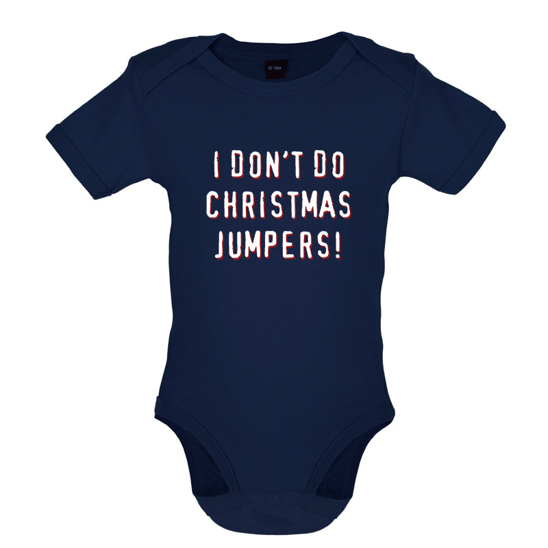 I Don't Do Christmas Jumpers Baby T Shirt