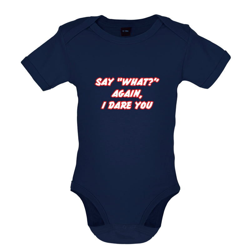 Say What Again I Dare You Baby T Shirt