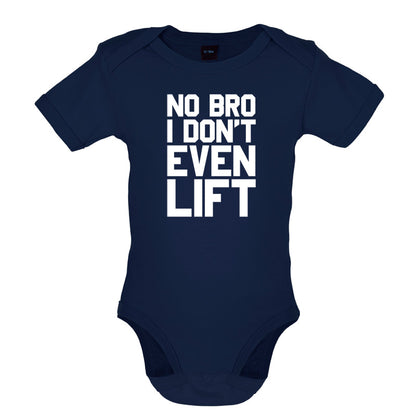 No Bro I Dont Even Lift Baby T Shirt