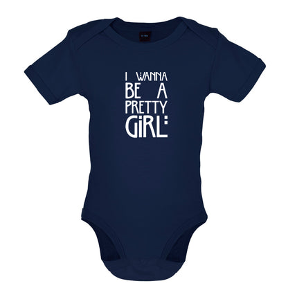 I Wanna Be A Pretty Girl Baby T Shirt