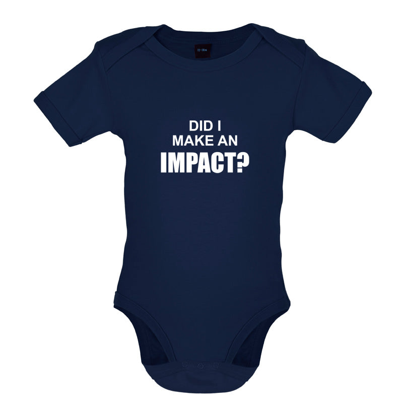 Did I Make An Impact Baby T Shirt