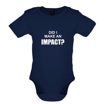 Did I Make An Impact Baby T Shirt