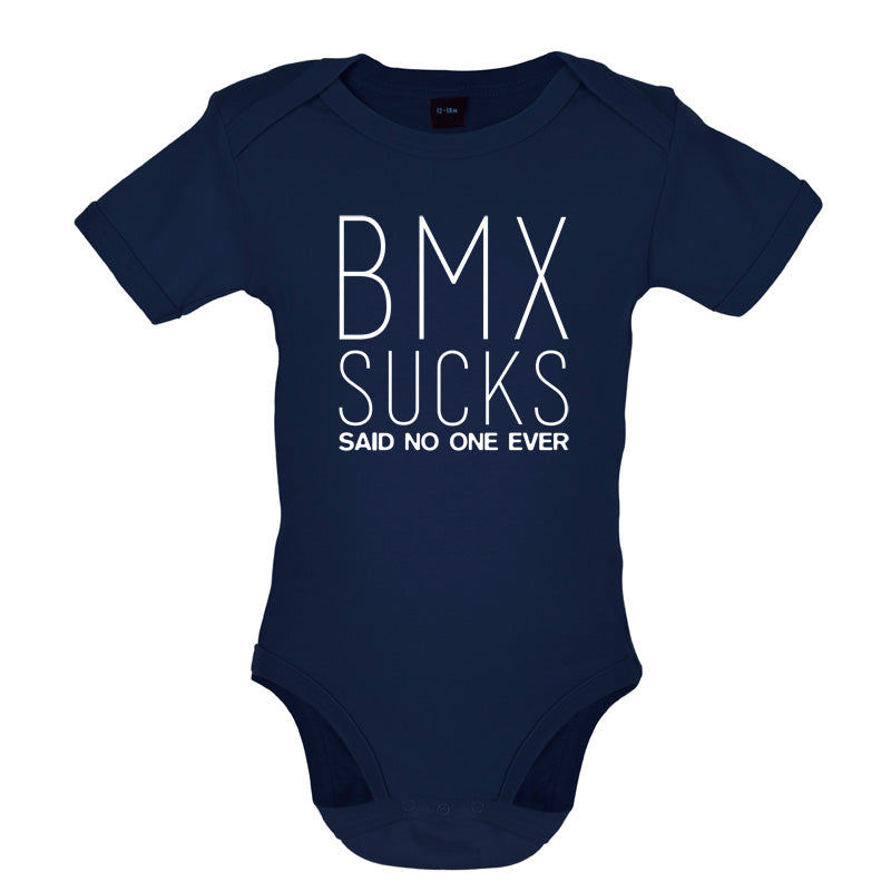 BMX Sucks Said No One Ever Baby T Shirt