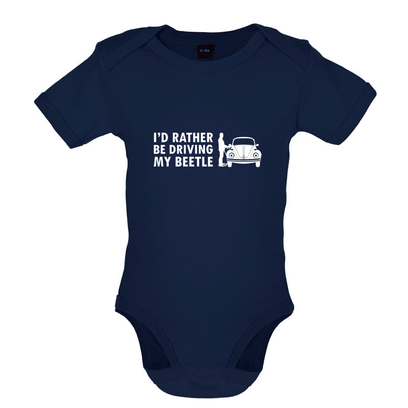 I'd Rather Be Driving My Beetle Baby T Shirt