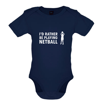 I'd Rather Be Playing Netball Baby T Shirt