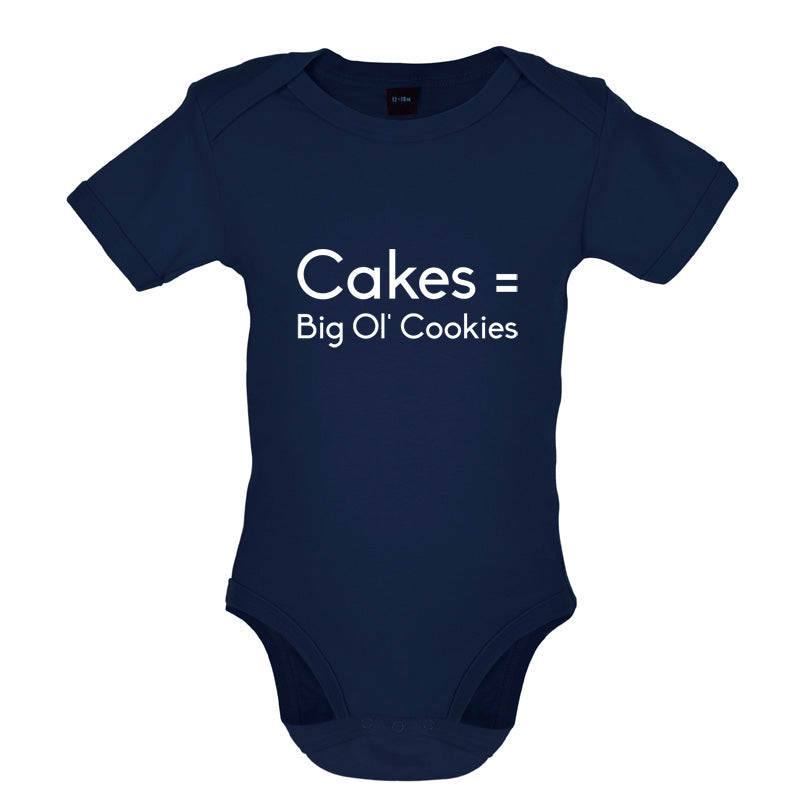 Cakes = Big Ol' Cookies Baby T Shirt