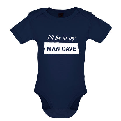 I'll Be In My Mancave Baby T Shirt