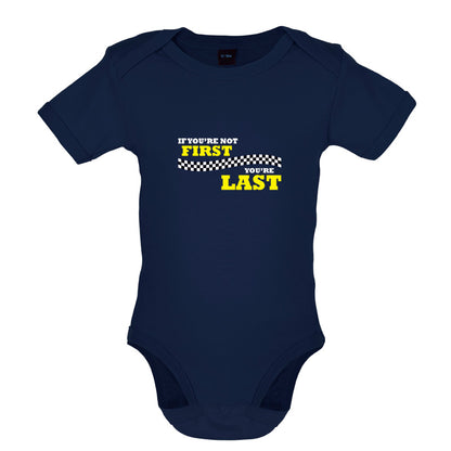 If you're Not First, You're Last Baby T Shirt