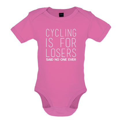 Cycling Is For Losers So No One Ever Baby T Shirt