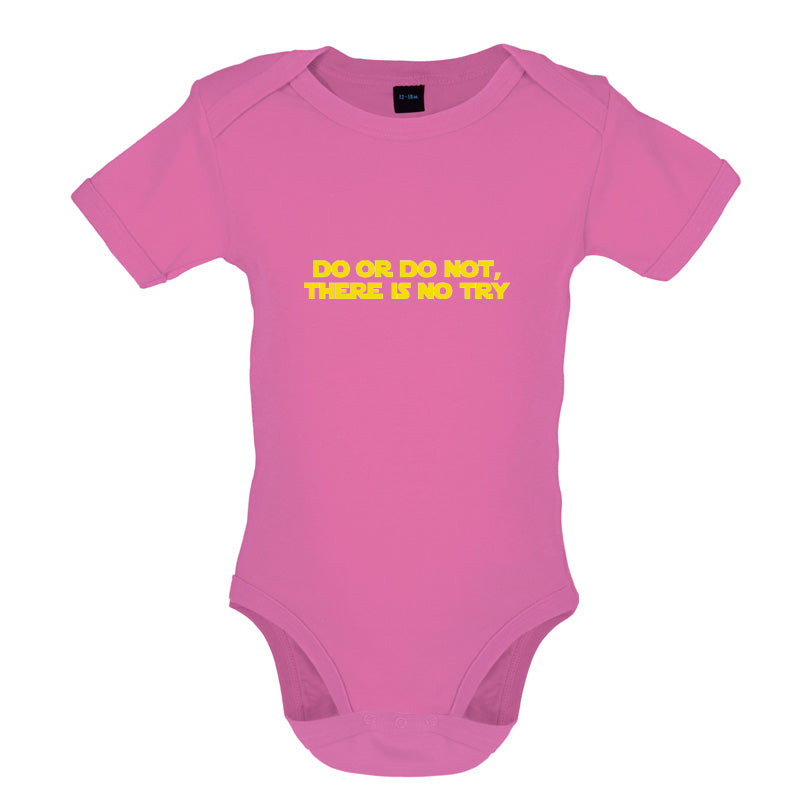 Do Or Do Not, There Is No Try Baby T Shirt