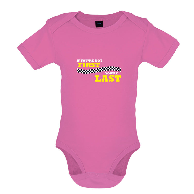 If you're Not First, You're Last Baby T Shirt